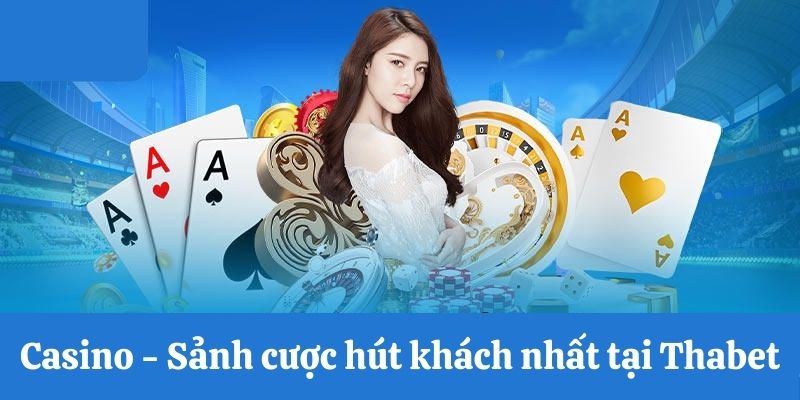 Casino - Sảnh cược hút khách