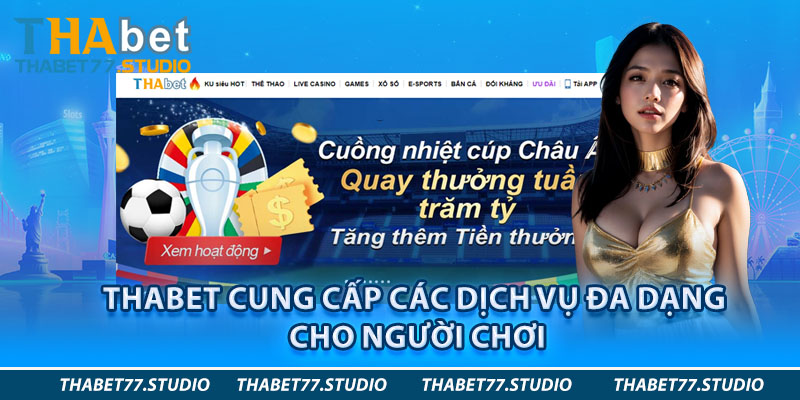 THABET cung cấp các dịch vụ đa dạng cho người chơi