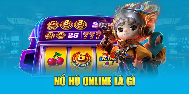 Giải mã khái niệm nổ hũ online là gì