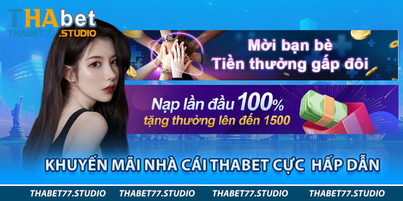 Khuyến mãi nhà cái THABET cực hấp dẫn
