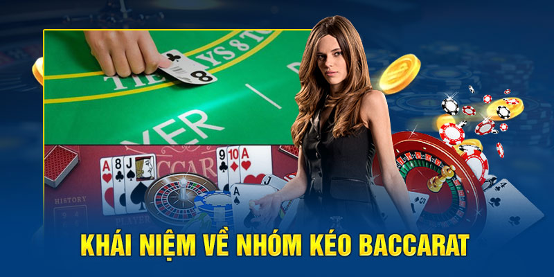 Khái niệm về nhóm kéo baccarat